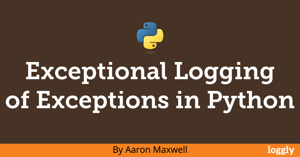 Exceptional Logging of Exceptions in Python