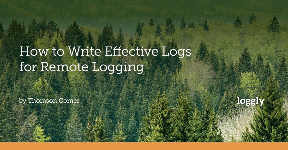 How to write effective logs for remote logging | Loggly